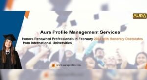 Read more about the article Aura Profile Management Services Honors Renowned Professionals in February 2024 with Honorary Doctorates from International Universities